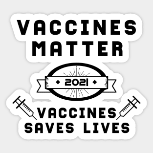 Vaccines Matter Vaccines Saves Lives | Slogan 2021 Black Sticker